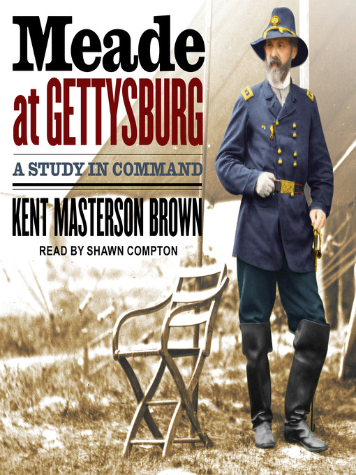 Title details for Meade at Gettysburg by Kent Masterson Brown - Available